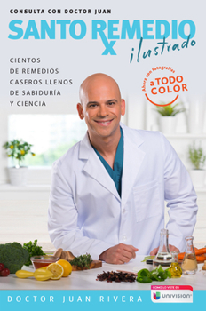 Paperback Santo Remedio Ilustrado Y a Color / Doctor Juan's Top Home Remedies. Illustrated and Full Color Edition [Spanish] Book
