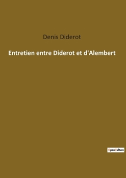 Paperback Entretien entre Diderot et d'Alembert: Un dialogue éclairé au coeur des Lumières [French] Book
