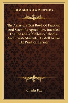 Paperback The American Text Book Of Practical And Scientific Agriculture, Intended For The Use Of Colleges, Schools, And Private Students, As Well As For The Pr Book