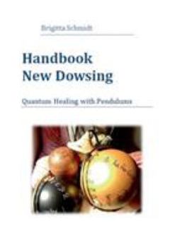 Paperback Handbook New Dowsing: Quantum Healing with Pendulums Book