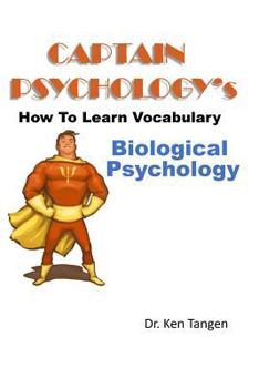 Captain Psychology's How To Learn Vocabulary - Biological Psychology: 1001 things you need to know