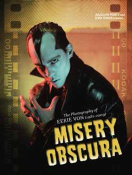 Hardcover Misery Obscura: The Photography of Eerie Von (1981-2009) Book