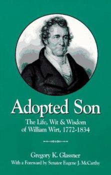 Paperback Adopted Son: The Life, Wit & Wisdom of William Wirt, 1772-1834 Book