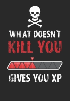 Paperback What Doesn't Kill You Gives You XP: Mixed Role Playing Gamer Paper (College Ruled, Graph, Hex): Funny RPG Journal Book