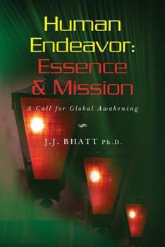 Paperback Human Endeavor: Essence & Mission: A Call for Global Awakening Book