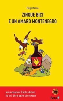 Zinque bici e un amaro Montenegro: una rumizada de Trieste a Cataro (Ciclomaldobrie) - Book #3 of the Ciclomaldobrie