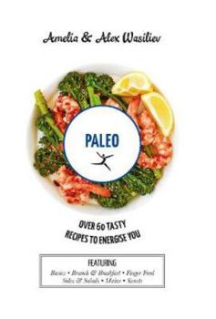 Hardcover Paleo: Over 60 tasty recipes to energise you Book