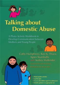Paperback Talking about Domestic Abuse: A Photo Activity Workbook to Develop Communication Between Mothers and Young People Book