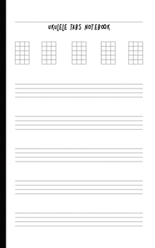 Ukulele Tabs Notebook: Composition and Songwriting Ukulele Music Song with Chord Boxes and Lyric Lines Tab Blank Notebook Manuscript Paper Journal ... for Beginners or Musician with Blank Theme
