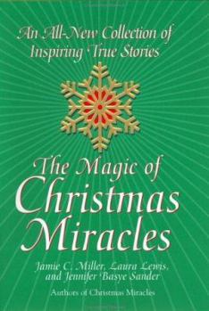 Hardcover The Magic of Christmas Miracles: An All-New Collection of Inspiring True Stories Book