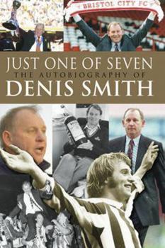 Hardcover Just One of Seven: The Autobiography of Denis Smith Book