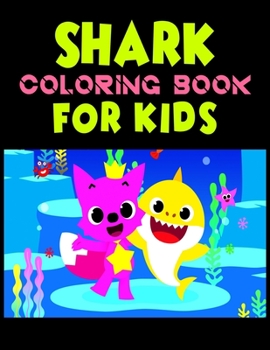 Shark Coloring Book For kids: Cute Shark Coloring Books for Girls Boys Kids and Anyone Who Loves Baby Shark, Size- 8.5" x 11", 25 pages