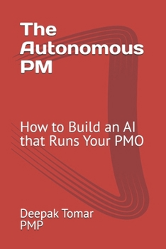Paperback The Autonomous PM: How to Build an AI that Runs Your PMO Book