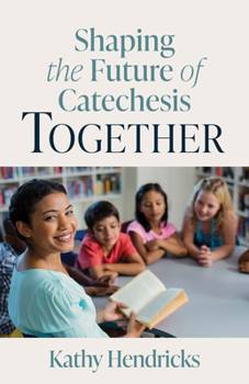 Paperback Shaping the Future of Catechesis Together Book
