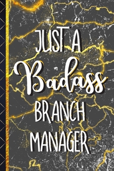 Paperback Just a Badass Branch Manager: Unique Branch Manager Gifts for Men: Cool Gold & Black Marble Journal / Notebook To Write In Book