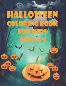 Paperback Halloween Coloring Book For Kids Ages 4-8: Kids Coloring Book with Fun, Creepy and Frightful Halloween Designs for Stress Relief and Relaxation Kids a Book