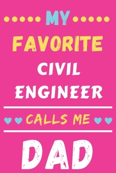 My Favorite Civil Engineer Calls Me Dad: lined notebook, Civil Engineer gift