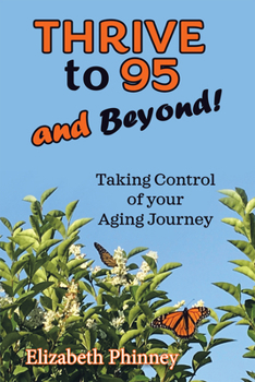 Paperback Thrive to 95 and Beyond: Taking Control of Your Aging Journey Book