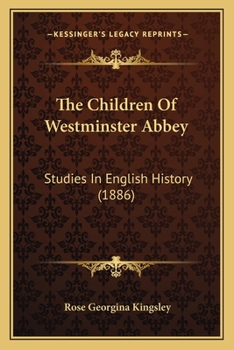 Paperback The Children Of Westminster Abbey: Studies In English History (1886) Book