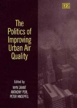 Hardcover The Politics of Improving Urban Air Quality Book