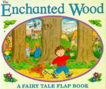 Hardcover The Enchanted Wood: A Fairy Tale Flap Book