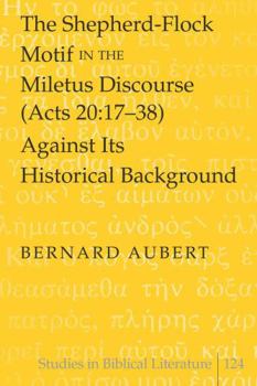 Hardcover The Shepherd-Flock Motif in the Miletus Discourse (Acts 20:17-38) Against Its Historical Background Book