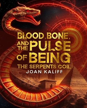 Blood, Bone, And The Pulse Of Being: The Serpents Coil
