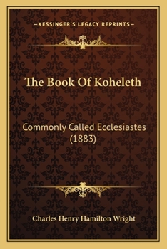 Paperback The Book Of Koheleth: Commonly Called Ecclesiastes (1883) Book