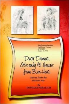 Hardcover Dear Donna, It's Only 45 Hours from Bien Hoa: Stories from the Vietnam War Book