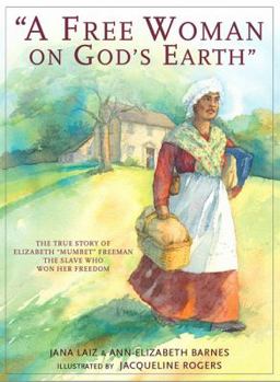 Paperback A Free Woman on God's Earth: The True Story of Elizabeth "mumbet" Freeman, the Slave Who Won Her Freedom Book