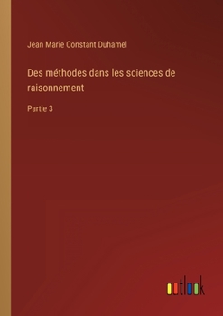 Des méthodes dans les sciences de raisonnement: Partie 3