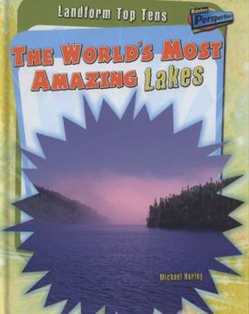 Hardcover The World's Most Amazing Lakes (Raintree Perspectives: Landform Top Tens) Book