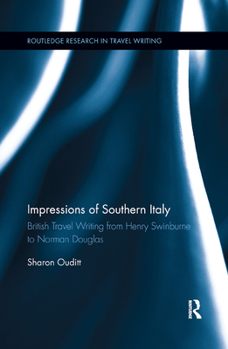 Paperback Impressions of Southern Italy: British Travel Writing from Henry Swinburne to Norman Douglas Book