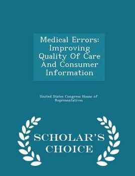 Medical Errors: Improving Quality Of Care And Consumer Information