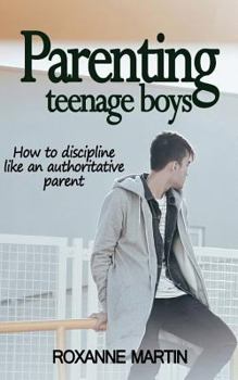 Paperback Parenting Teenage Boys: How to discipline like an authoritative parent Book