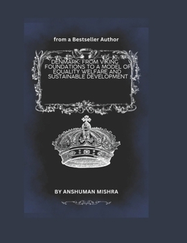 Denmark: From Viking Foundations to a Model of Equality Welfare and Sustainable Development (Living History)