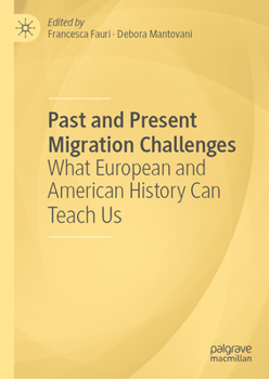 Hardcover Past and Present Migration Challenges: What European and American History Can Teach Us Book