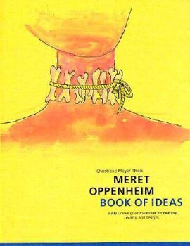 Hardcover Meret Oppenheim Book of Ideas: Early Drawings and Sketches for Fashions, Jewelry, and Designs Book