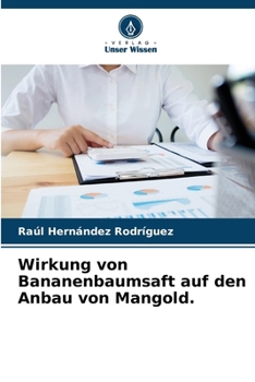 Wirkung von Bananenbaumsaft auf den Anbau von Mangold. (German Edition)