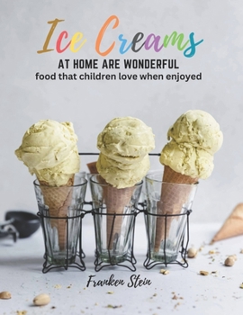 Paperback Ice Creams at Home are Wonderful: food that children love when enjoyed Book