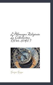 Paperback L'Allemagne Religieuse Le Catholicisme (1800-1848) Book