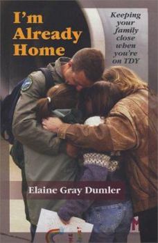 Paperback I'm Already Home: Keeping Your Family Close When You're on TDY Book
