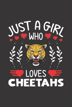 Just A Girl Who Loves Cheetahs: Cheetahs Lovers Girl Funny Gifts Dot Grid Journal Notebook 6x9 120 Pages