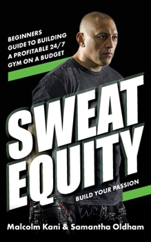 Paperback Sweat Equity: Beginners guide to building a profitable 24/7 gym on a budget. Book