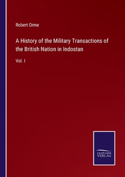 Paperback A History of the Military Transactions of the British Nation in Indostan: Vol. I Book