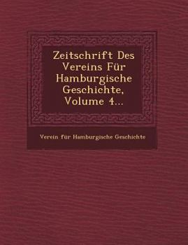 Paperback Zeitschrift Des Vereins Fur Hamburgische Geschichte, Volume 4... [German] Book