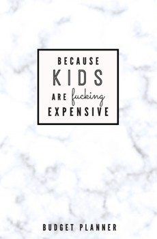 Paperback Because Kids Are Fucking Expensive: Budget Planner: Monthly Undated Marble Expense Tracker Book