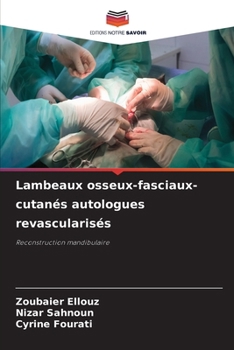 Lambeaux osseux-fasciaux-cutanés autologues revascularisés (French Edition)