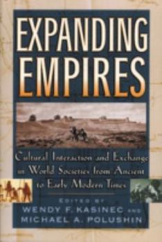 Expanding Empires: Cultural Interaction and Exchange in World Societies from Ancient to Early Modern Times (The World Beat Series, No. 2)