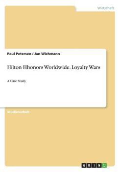 Paperback Hilton Hhonors Worldwide. Loyalty Wars: A Case Study [German] Book